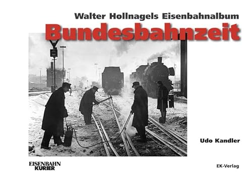 Walter Hollnagels Eisenbahnalbum - Bundesbahnzeit